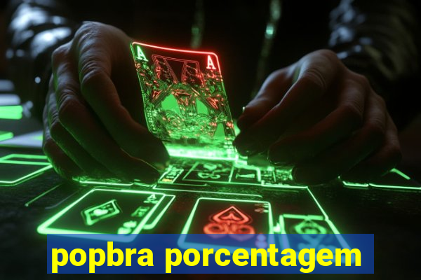 popbra porcentagem